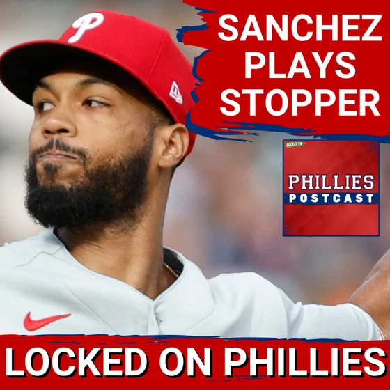 PHILLIES POSTCAST: Cristopher Sanchez acts as STOPPER in Philadelphia Phillies' 5-0 win over Orioles