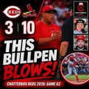 Game 62 - Cardinals 10, Reds 3 (This Reds Bullpen STINKS!)