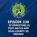 St Johnstone (A) post-match and Ross County (H) preview