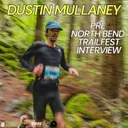Dustin Mullaney - Pre North Bend Trailfest Interview