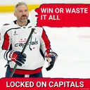 NO EXCUSES: Why the Washington Capitals MUST REACH the Eastern Conference Final This Season