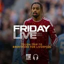 Tough Trip To Brentford For Liverpool | Friday Live!