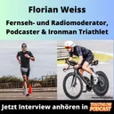 Florian Weiss - Fernseh- und Radiomoderator, Vater, Podcaster und Ironman Triathlet