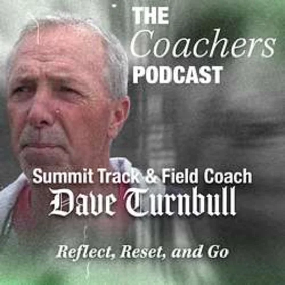 BONUS: The Coachers Podcast episode #45 Dave Turnbull | Summit Track: Reflect, Reset, and Go