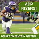 RISERS: 6 Fantasy Stars Whose ADP Is On The RISE In August | BUY Vikings RB Jordan Mason???