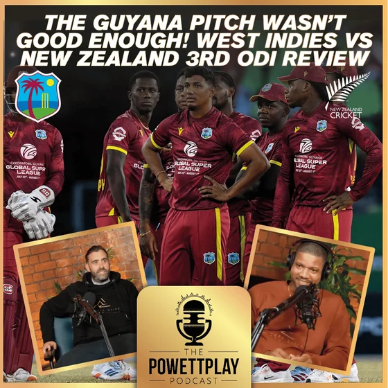 The Guyana Pitch Wasn’t Good Enough! West Indies vs New Zealand 3rd ODI Review | PowettPlay Podcast