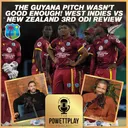 The Guyana Pitch Wasn’t Good Enough! West Indies vs New Zealand 3rd ODI Review | PowettPlay Podcast