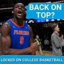 RISING: Florida Gators climb SEC ranks, Xaivian Lee EXPLODES! | Texas Tech HALTS AJ Dybantsa and BYU