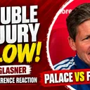 Glasner Confirms DOUBLE INJURY Setback! How Will Nottingham Forest Line Up vs Crystal Palace?