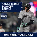 YANKEES POSTCAST: IT NEVER GETS OLD AS YANKS CLINCH!