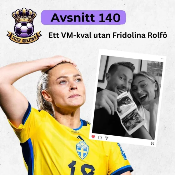 140. Ett VM-kval utan Fridolina Rolfö
