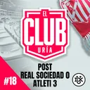 POST REAL SOCIEDAD 0 - 3 ATLETI | Club Uría #17