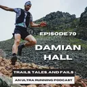 Damian Hall: FKTs, 200 milers, longevity and motivation