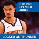 OKC Thunder Ink Spencer Jones | Will Nuggets Match? | Thunder get Better With this Move