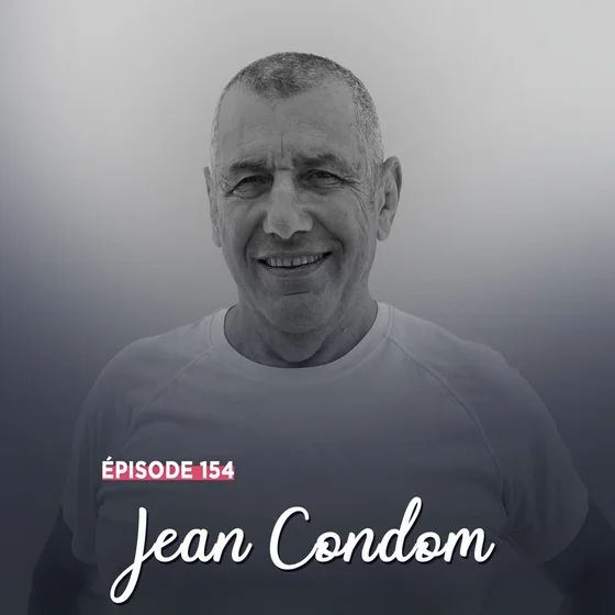 #154 - Jean Condom, à cœur vaillant - La grandeur sans apparat