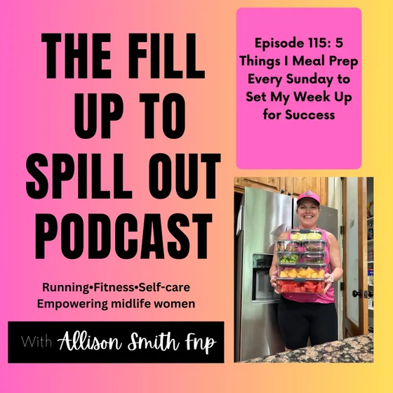 Ep: 115: 5 Things I Meal Prep Every Sunday to Set My Week Up for Success