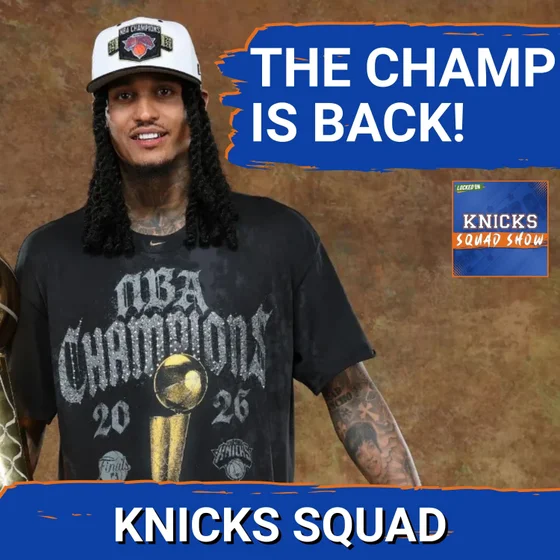 KNICKS SQUAD SHOW: Why Jordan Clarkson is CRUCIAL for a REPEAT | PLUS, John Wallace on Importance of Summer League