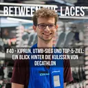 #40 - Kiprun, UTMB-Sieg und Top-5-Ziel: Ein Blick hinter die Kulissen von Decathlon