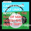 Castletown Golf Links Review | Is the Isle of Man Worth the Ferry Trip?