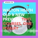 Walton Heath Old & New Preview: Two Courses, One Rivalry