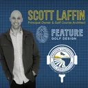 Scott Laffin, Principal Owner/Golf Course Architect at Feature Golf Design