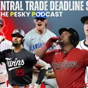 The Pesky Podcast AL Central Trade Deadline Show