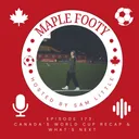 Canada's World Cup Recap & What's Next