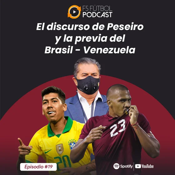 Ep. 19 - El discurso de Peseiro y la previa del Brasil vs Venezuela