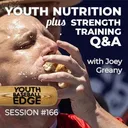 Youth Nutrition, Plus Strength Training Q&A with Joey Greany