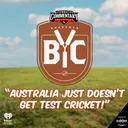 "Australia Just Doesn't Get Test Cricket!"