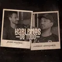 HABLEMOS DE TODO CON MARCO SANCHEZ T2 EP 3
