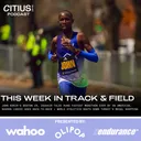 This Week In Track & Field: John Korir’s Boston CR, Zouhair Talbi Runs Fastest Marathon Ever By An American, Sharon Lokedi Goes Back-To-Back + World Athletics Shuts Down Turkey’s Medal Shopping