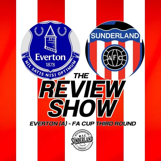 Everton 1-1 Sunderland (pens: 0-3) - FA Cup Third Round Review - WTF Podcast