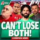 JULIAN WARD... LIVERPOOL CAN'T AFFORD TO LOSE ALISSON & VAN DIJK!!