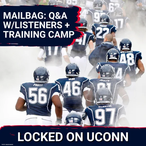 MAILBAG: UConn Football Training Camp & Listener Q&A (LIVE)