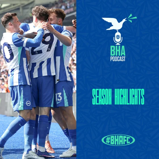 Season highlights - The best of the Official Brighton & Hove Albion Podcast