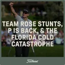 1114: Team Rose stunts, P is back, Florida cold catastrophe