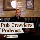 The Pub Crawlers Podcast: What's The Best Pub In Manchester? (S1E10)