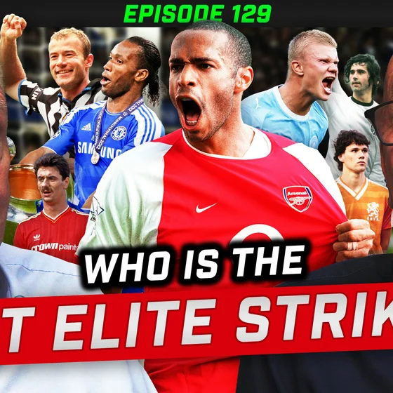 Who Are the Most ELITE Strikers...? | The Joy of Football Podcast