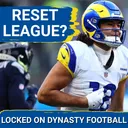 DYNASTY RESTART: When Is It O.K. To Reset Dynasty Fantasy League? | Locked On Dynasty DEBATES!