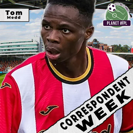 Brentford with Tom Medd | Correspondent Week ep. 10 | Planet FPL 2026/27