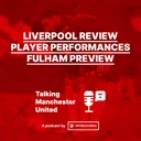Episode 7 | Liverpool Review, player performances, Fulham preview | Rohit & Brad