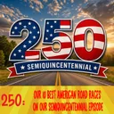 250: Our 10 Best American Road Races on our Semiquincentennial Episode