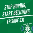 STOP HOPING, START BELIEVING | DEVANEY AND SWAN SIGN EP 331