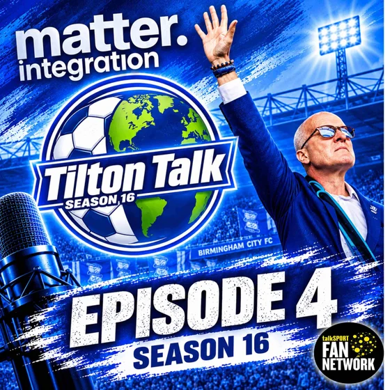 Episode 4 Season 16-Tilton Talk-A Birmingham City Podcast