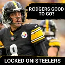 Steelers' Aaron Rodgers Good to Play? Or Mason Rudolph Time? | James Pierre, Kyle Dugger Great Fits?