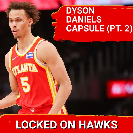 Dyson Daniels 2026 player capsule with Glen Willis (Part 2)
