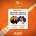 🎙 275 - Marjorie Souza supera metas antes do tempo e se surpreende