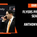 O&B Puckcast Episode #305 Flyers Pivotal Off Season Week with Anthony DiMarco