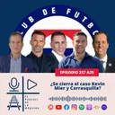 E237 A25: ¿Se cierra el caso Kevin Mier y Carrasquilla?